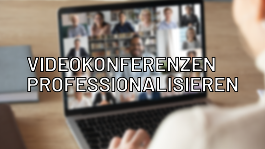 Online-Kurs: Videokonferenzen professionalisieren